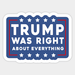 Trump Was Right About Everything Sticker